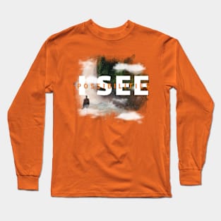 I See Possibilities Motivational Nature Art Long Sleeve T-Shirt